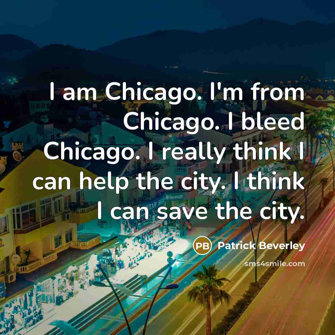 “I am Chicago. I'm from Chicago. I bleed Chicago. I…” quote by Patrick Beverley