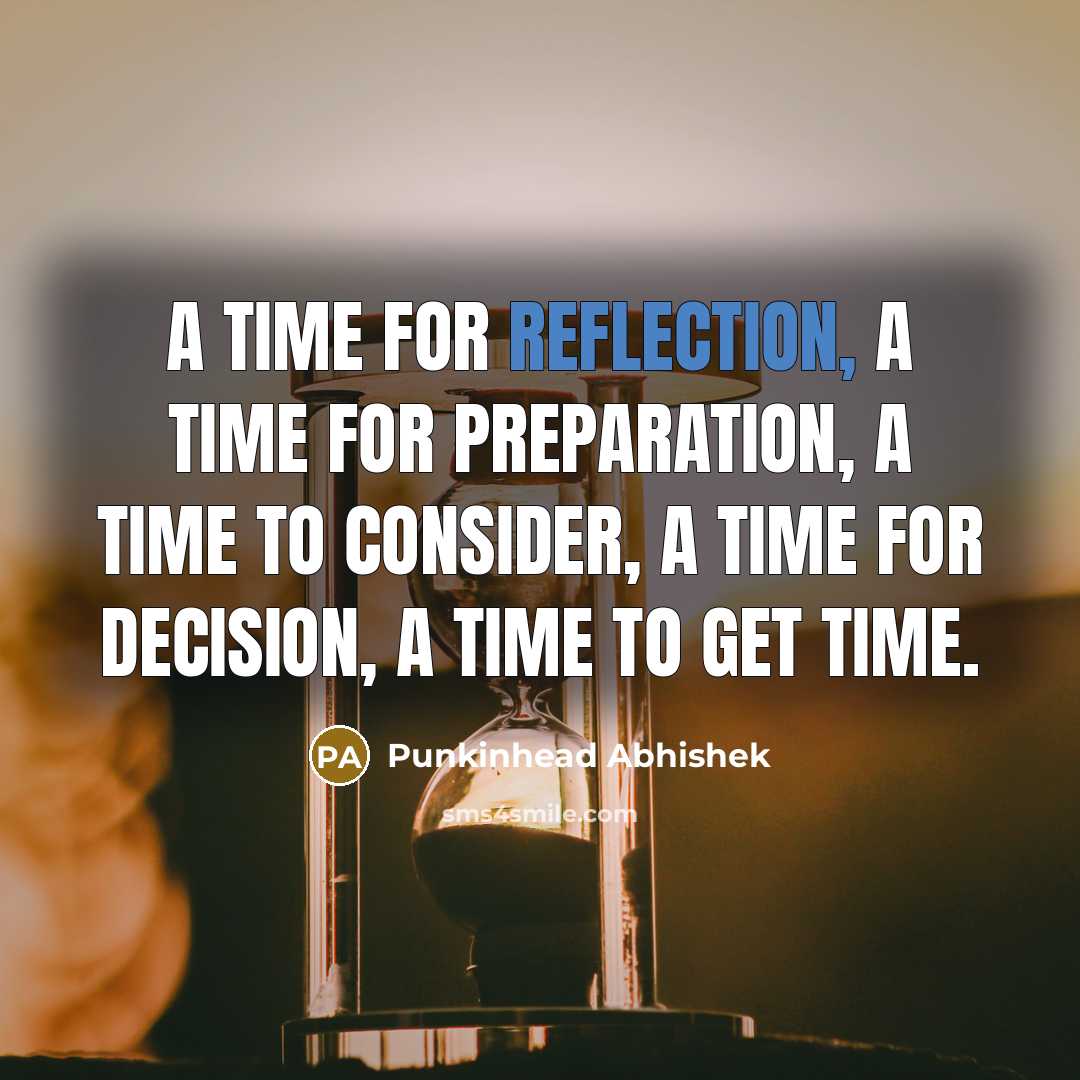 “A time for reflection, a time for preparation, a time…” quote by Punkinhead Abhishek