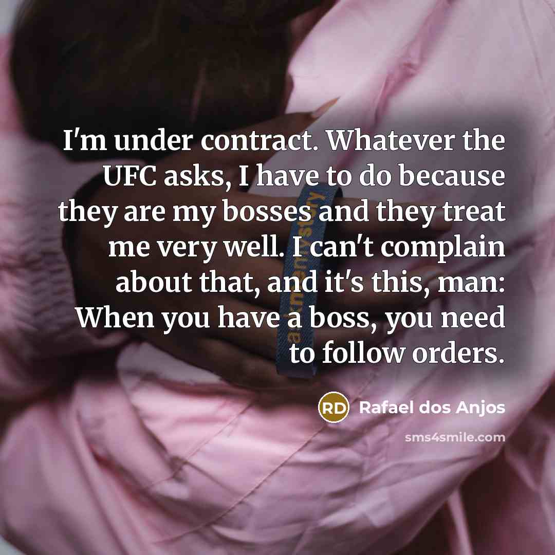 “I'm under contract. Whatever the UFC asks, I have to…” quote by Rafael dos Anjos