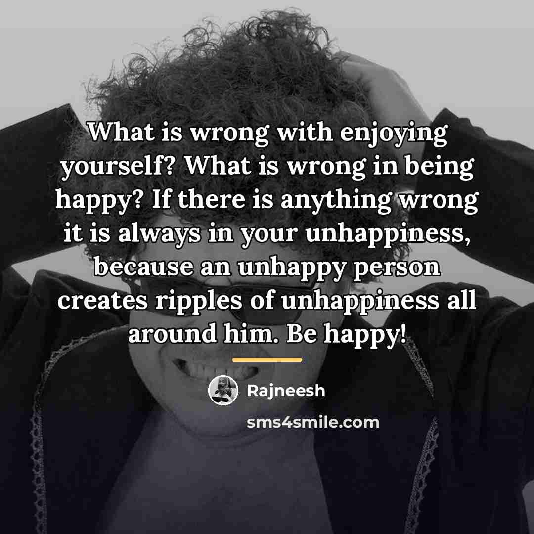 “What is wrong with enjoying yourself? What is wrong in…” quote by Rajneesh