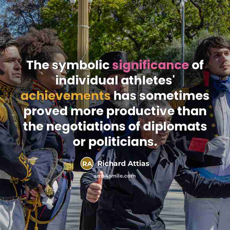 “The symbolic significance of individual athletes' achievements has sometimes proved…” quote by Richard Attias