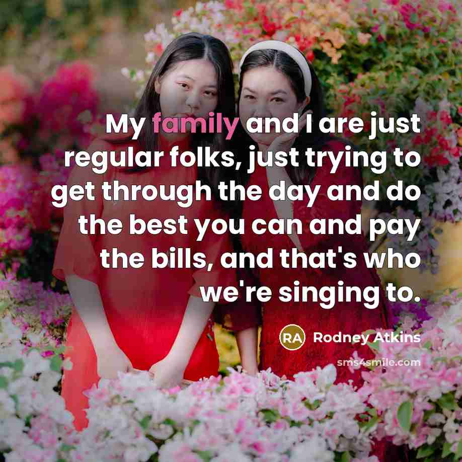 “My family and I are just regular folks, just trying…” quote by Rodney Atkins