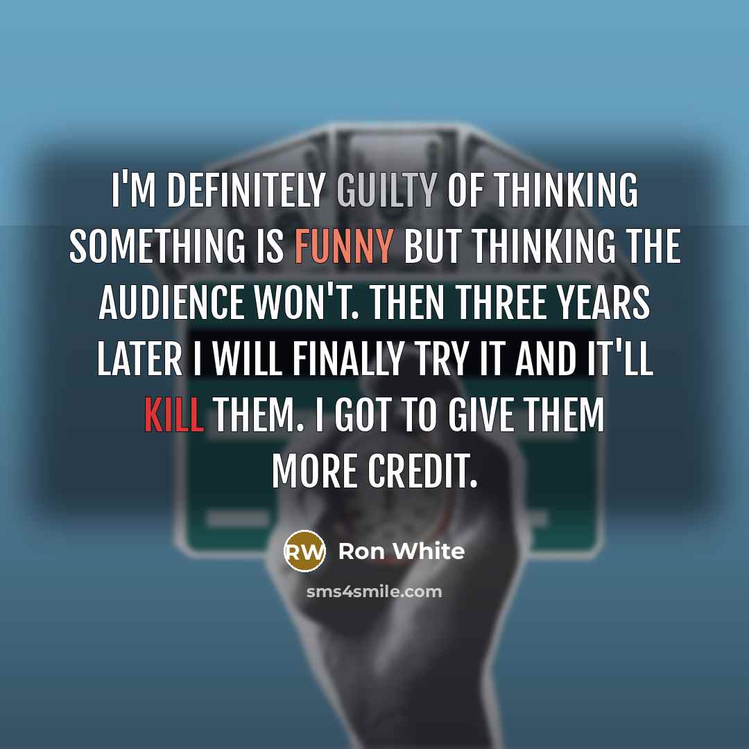 “I'm definitely guilty of thinking something is funny but thinking…” quote by Ron White