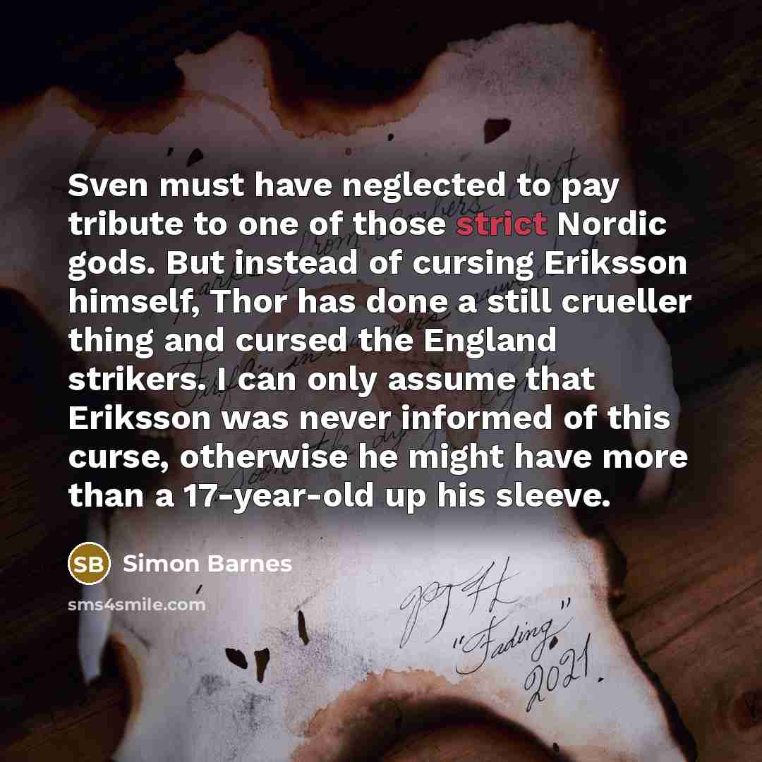 “Sven must have neglected to pay tribute to one of…” quote by Simon Barnes