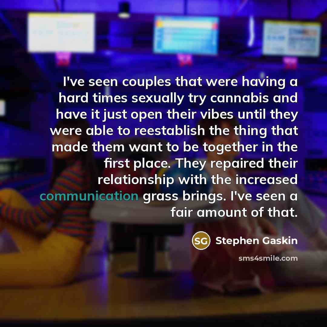 “I've seen couples that were having a hard times sexually…” quote by Stephen Gaskin