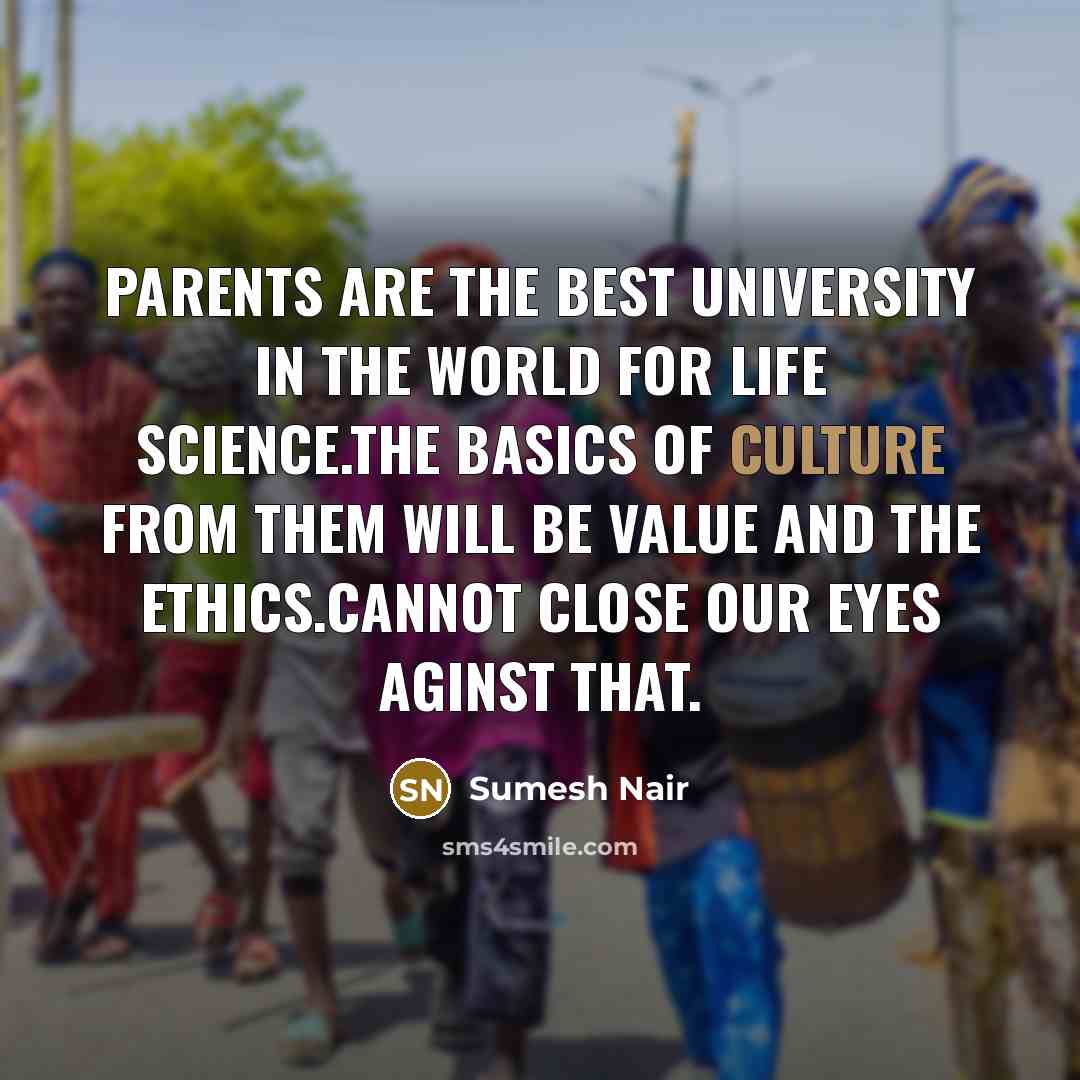 “Parents are the best university in the world for life…” quote by Sumesh Nair