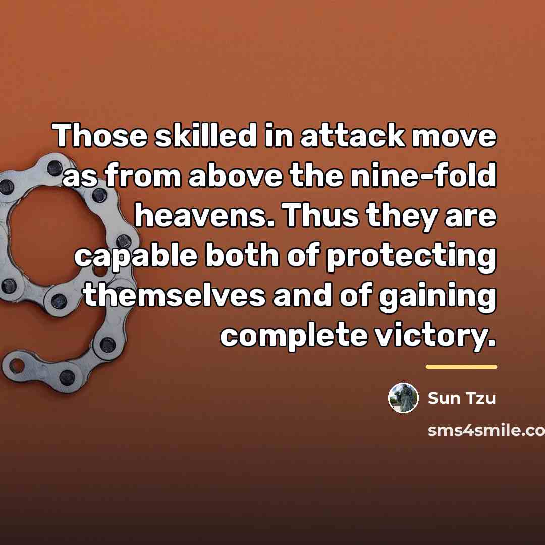 “Those skilled in attack move as from above the nine-fold…” quote by Sun Tzu