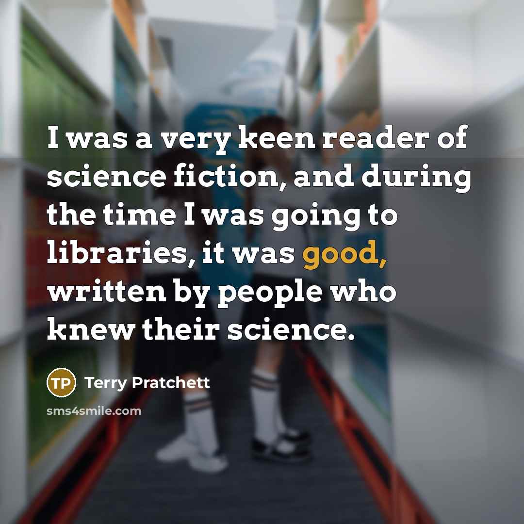 “I was a very keen reader of science fiction, and…” quote by Terry Pratchett