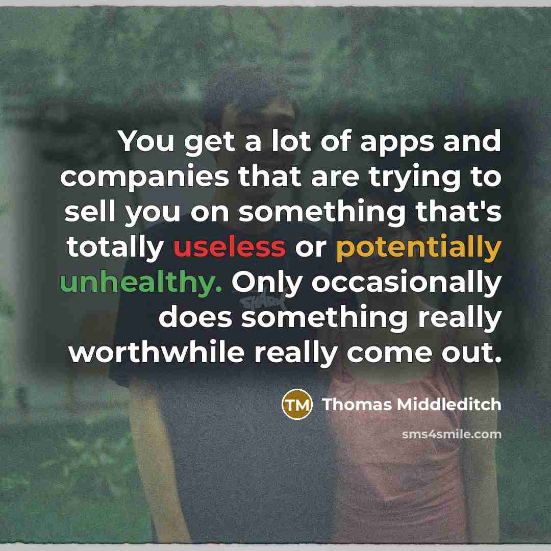 “You get a lot of apps and companies that are…” quote by Thomas Middleditch