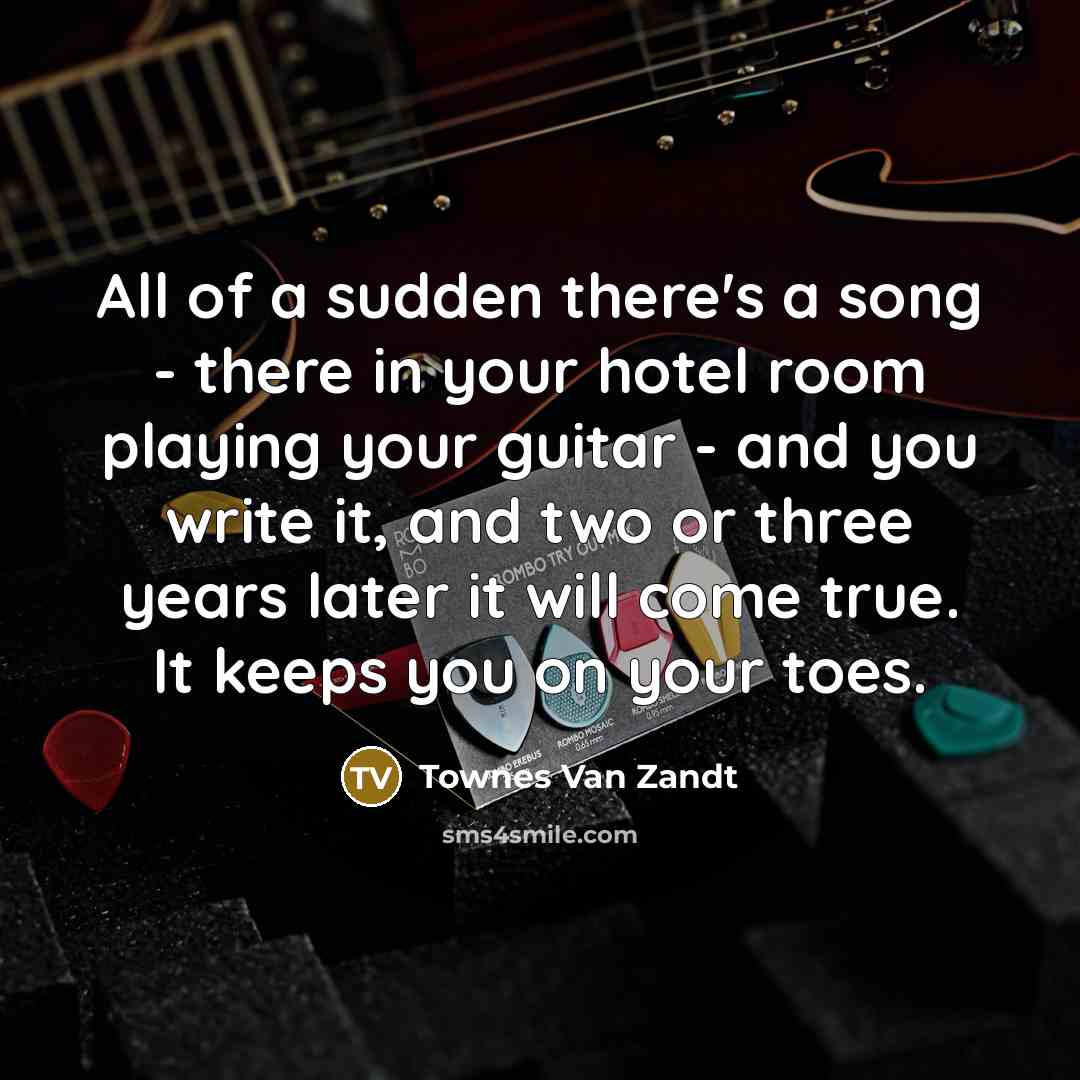 “All of a sudden there's a song - there in…” quote by Townes Van Zandt