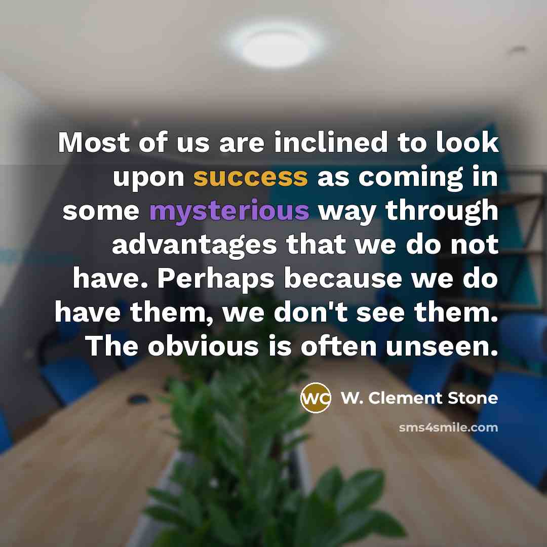 “Most of us are inclined to look upon success as…” quote by W. Clement Stone