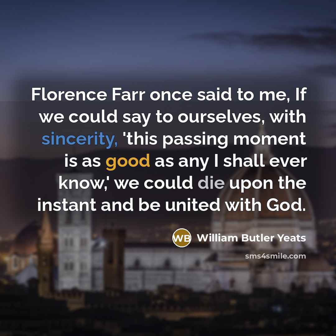“Florence Farr once said to me, If we could say…” quote by William Butler Yeats