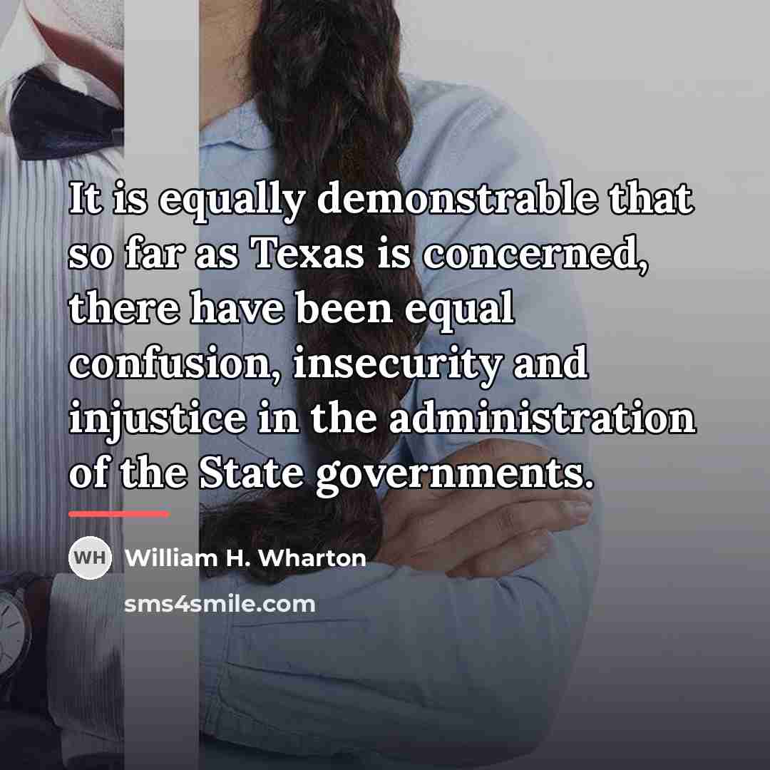 “It is equally demonstrable that so far as Texas is…” quote by William H. Wharton