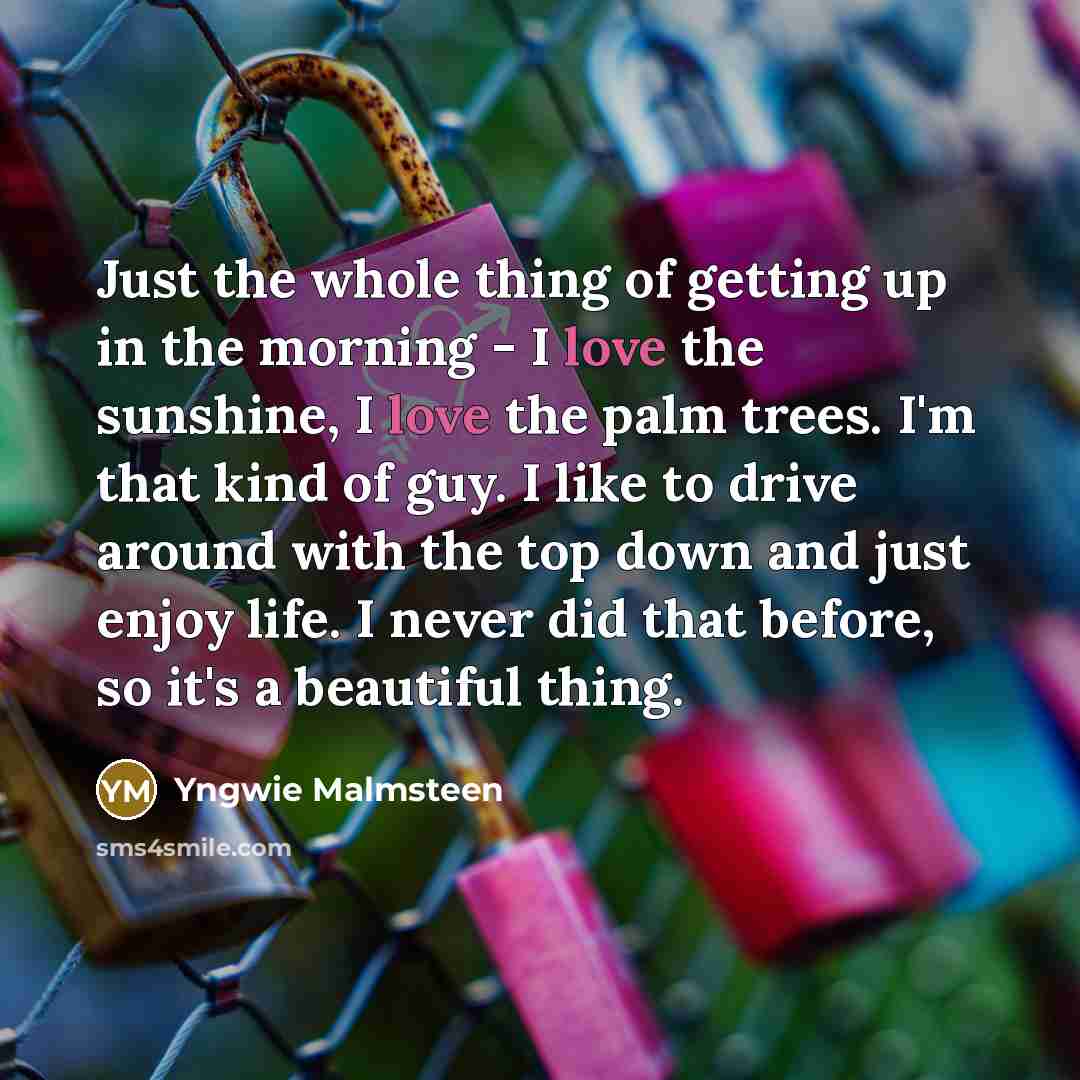 “Just the whole thing of getting up in the morning…” quote by Yngwie Malmsteen
