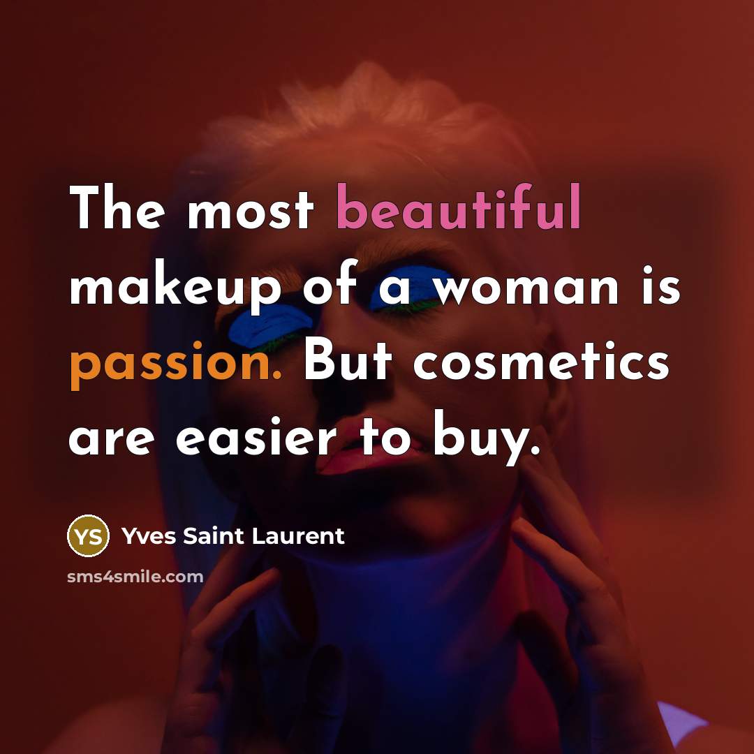 “The most beautiful makeup of a woman is passion. But…” quote by Yves Saint Laurent