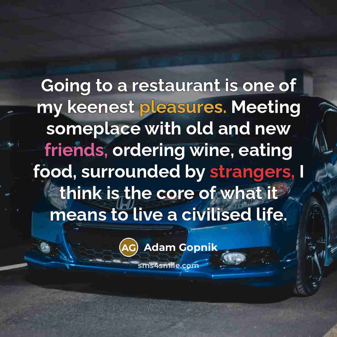 “Going to a restaurant is one of my keenest pleasures.…” quote by Adam Gopnik
