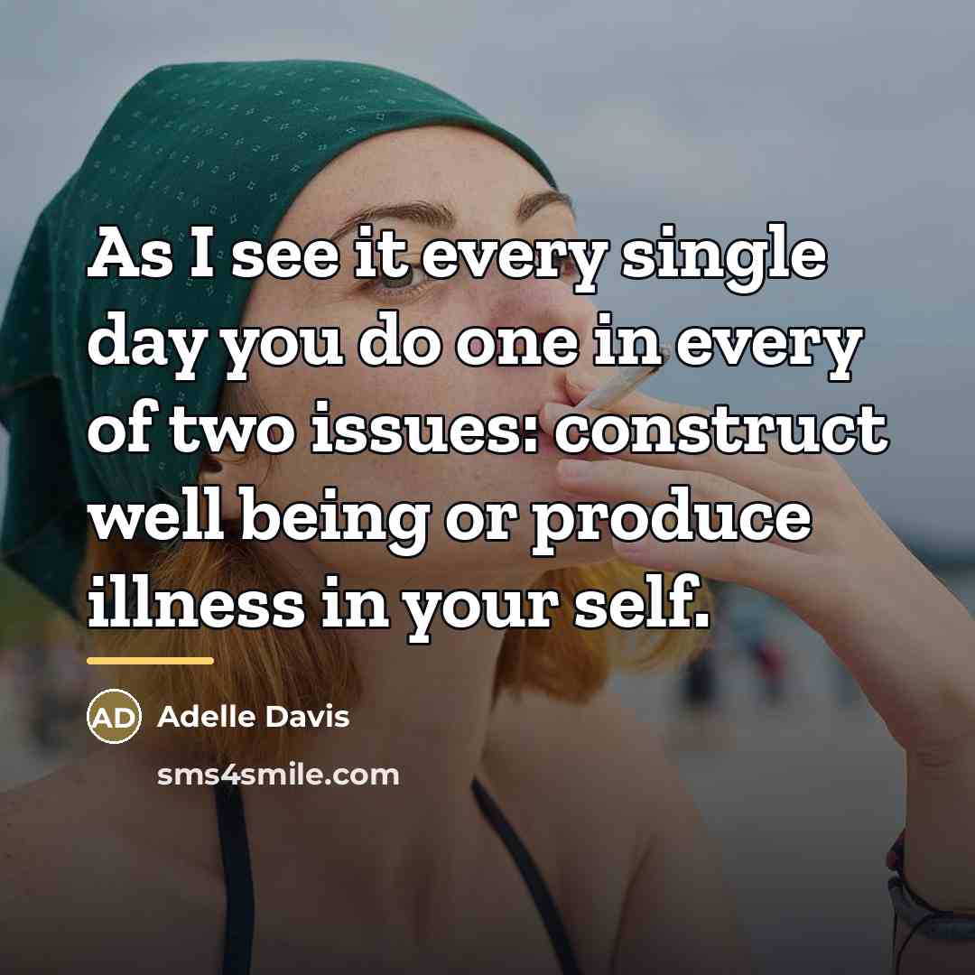 “As I see it every single day you do one…” quote by Adelle Davis