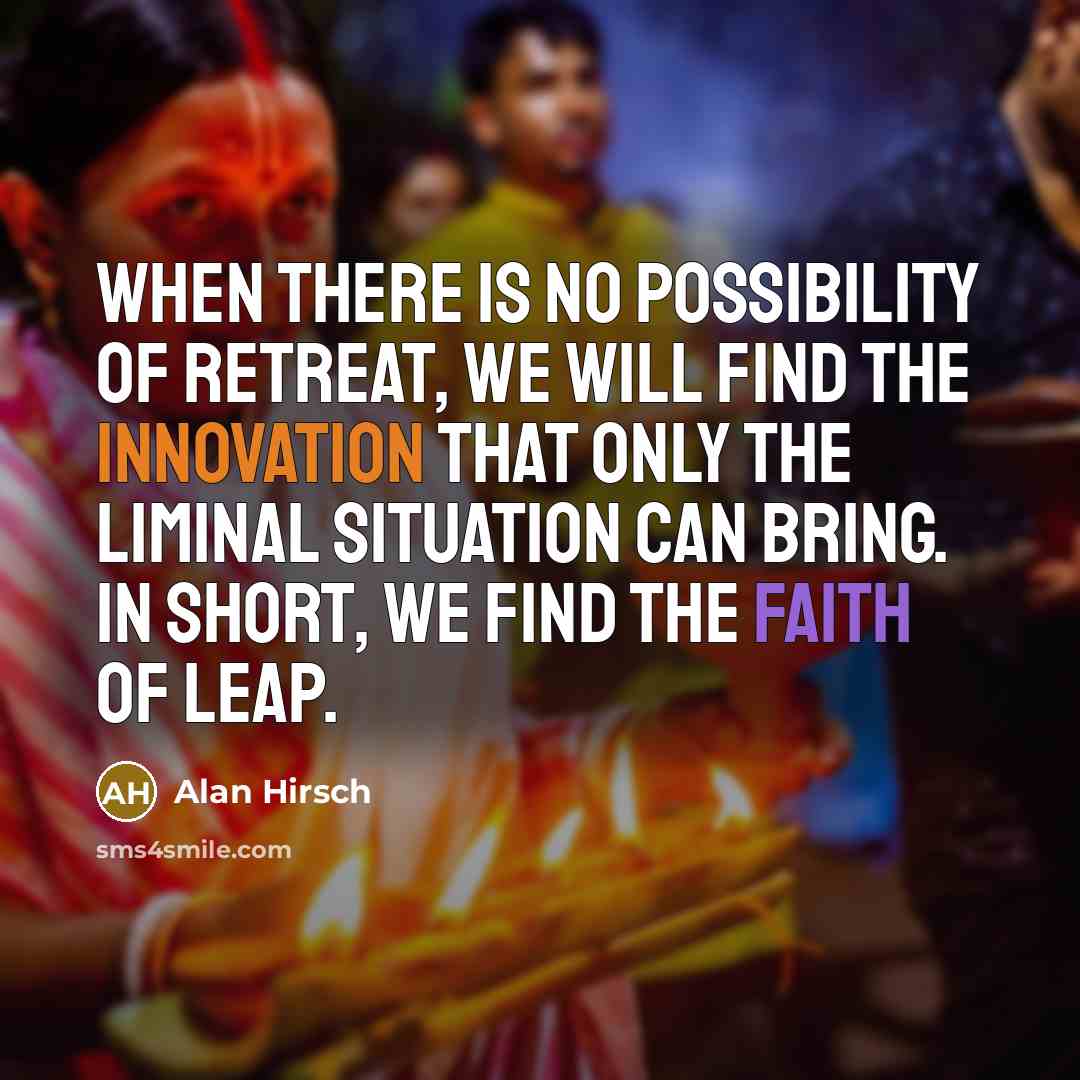“When there is no possibility of retreat, we will find…” quote by Alan Hirsch