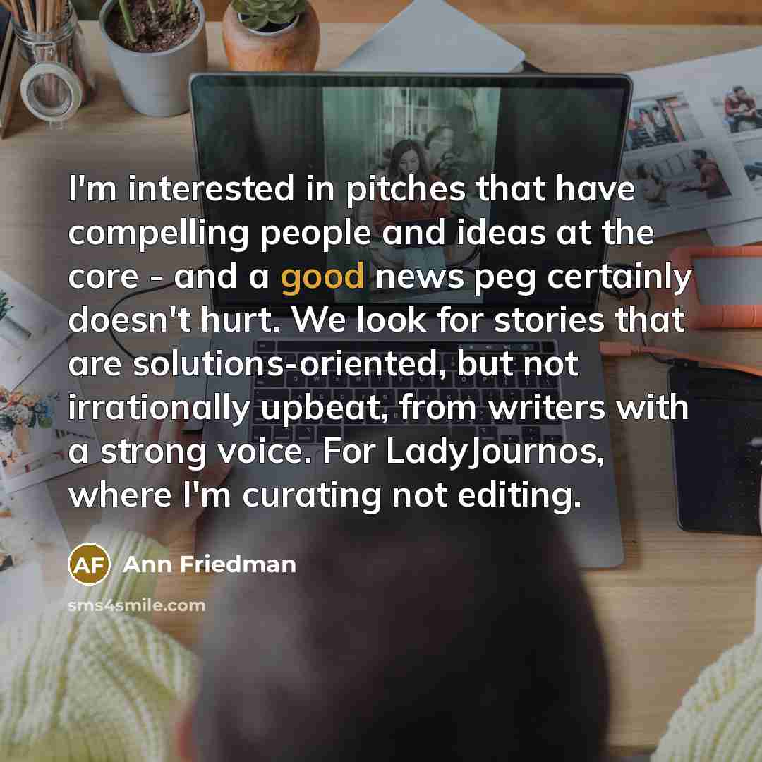 “I'm interested in pitches that have compelling people and ideas…” quote by Ann Friedman