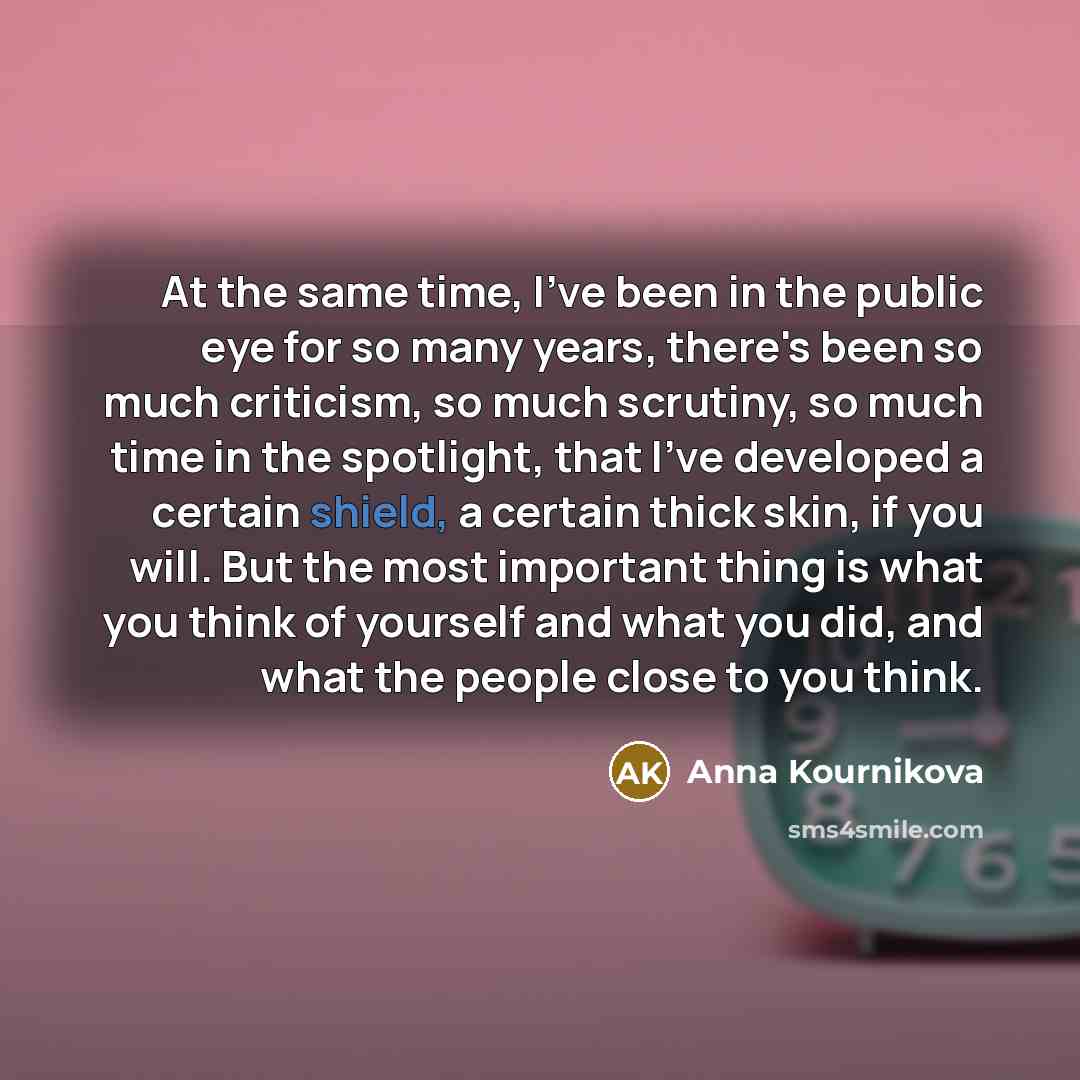 “At the same time, I've been in the public eye…” quote by Anna Kournikova