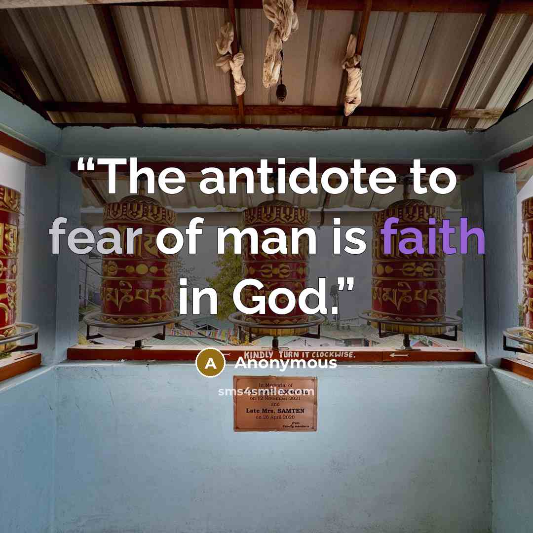 “The antidote to fear of man is faith in God.” quote by Anonymous