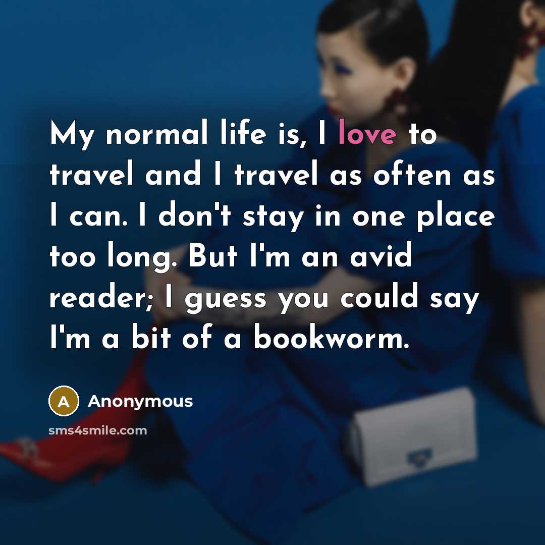 “My normal life is, I love to travel and I…” quote by Anonymous