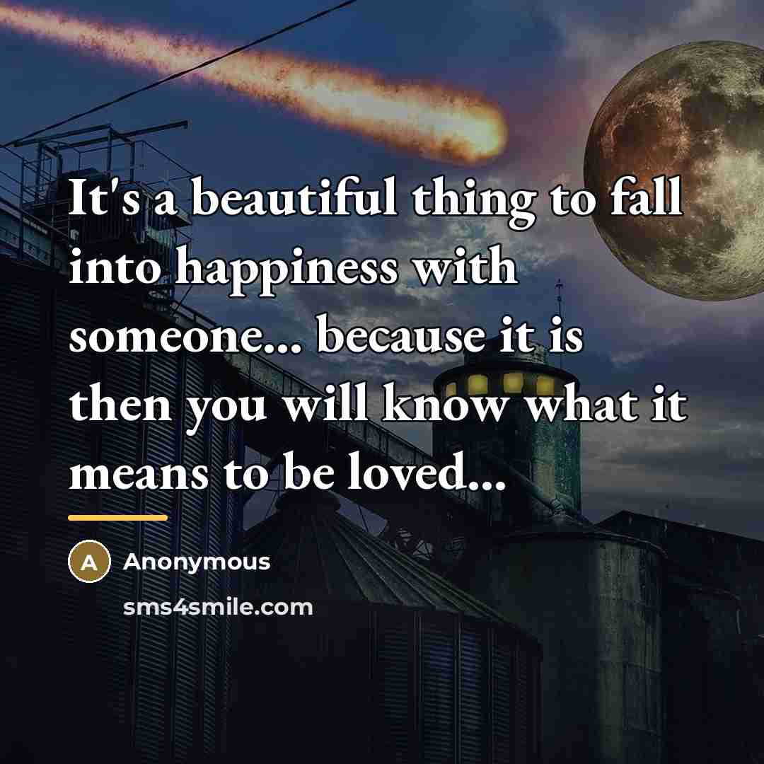 “It's a beautiful thing to fall into happiness with someone...…” quote by Anonymous