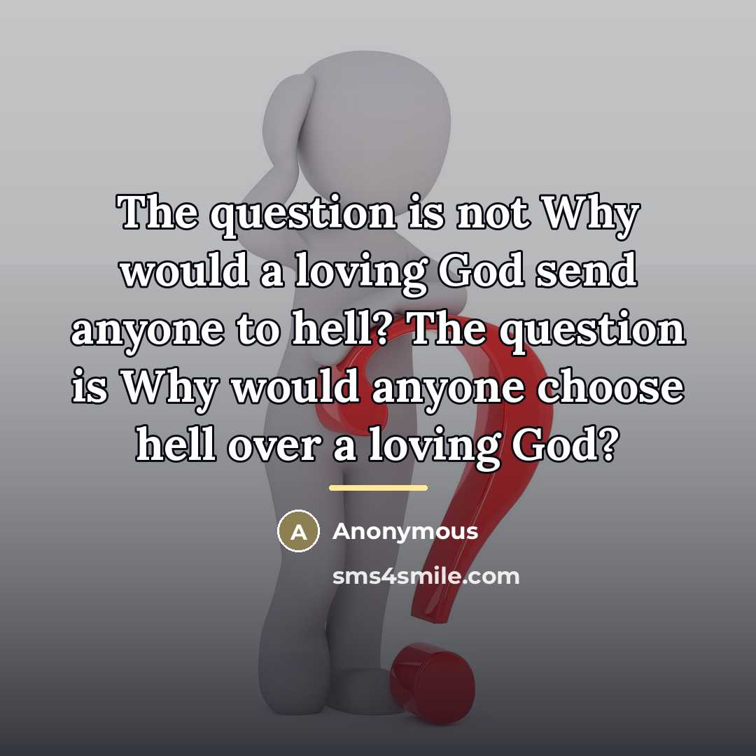 “The question is not Why would a loving God send…” quote by Anonymous