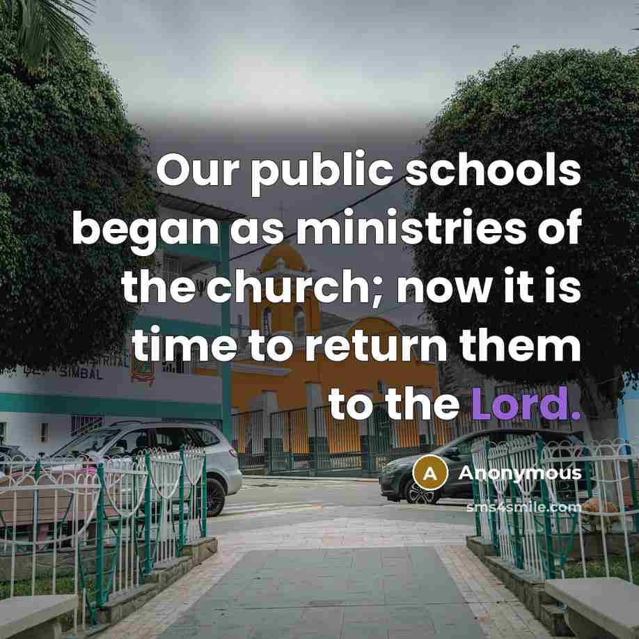 “Our public schools began as ministries of the church; now…” quote by Anonymous
