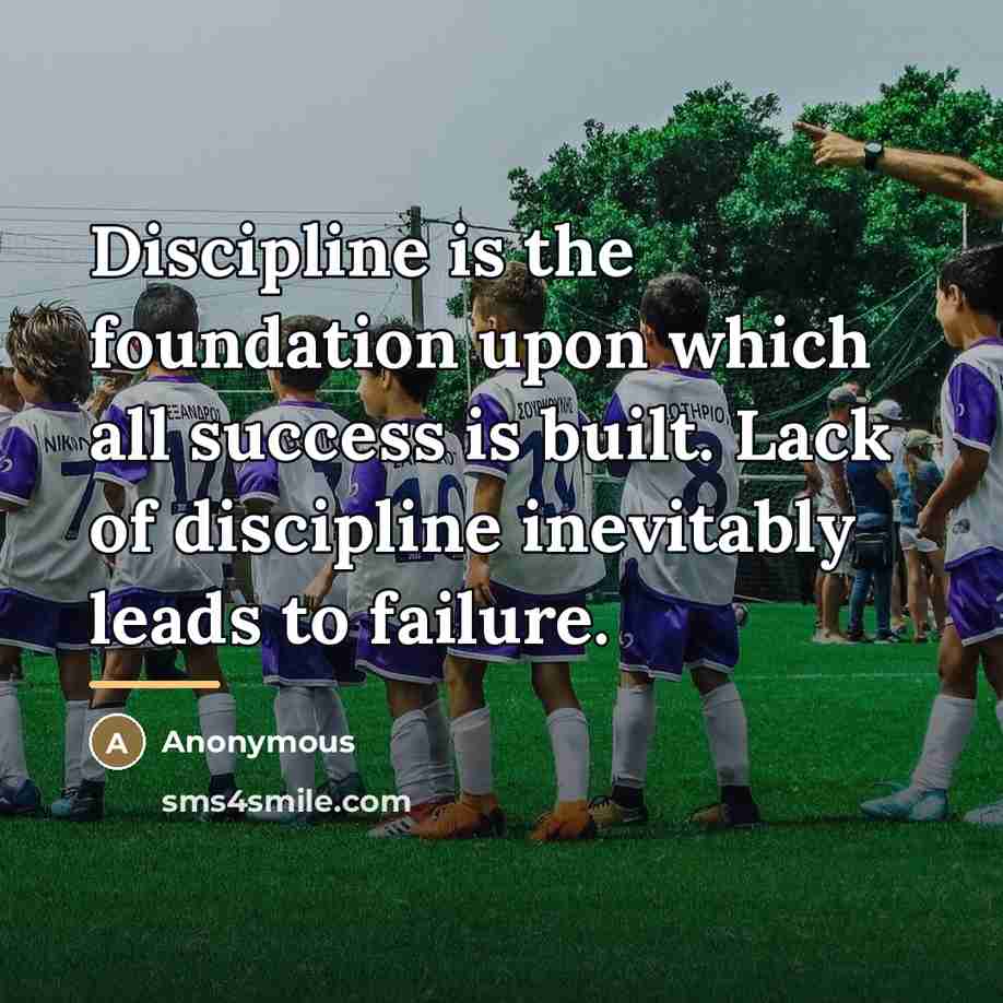“Discipline is the foundation upon which all success is built.…” quote by Anonymous