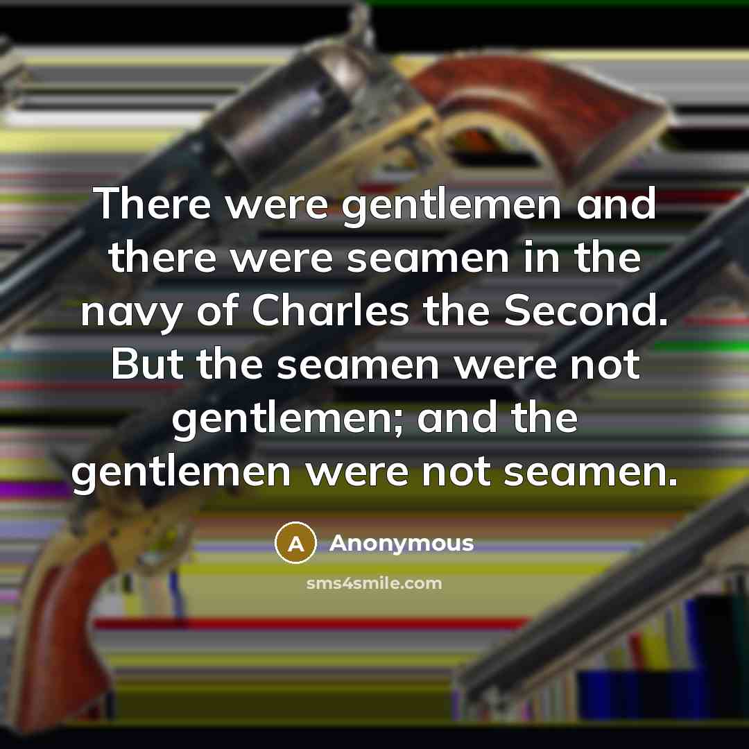 “There were gentlemen and there were seamen in the navy…” quote by Anonymous