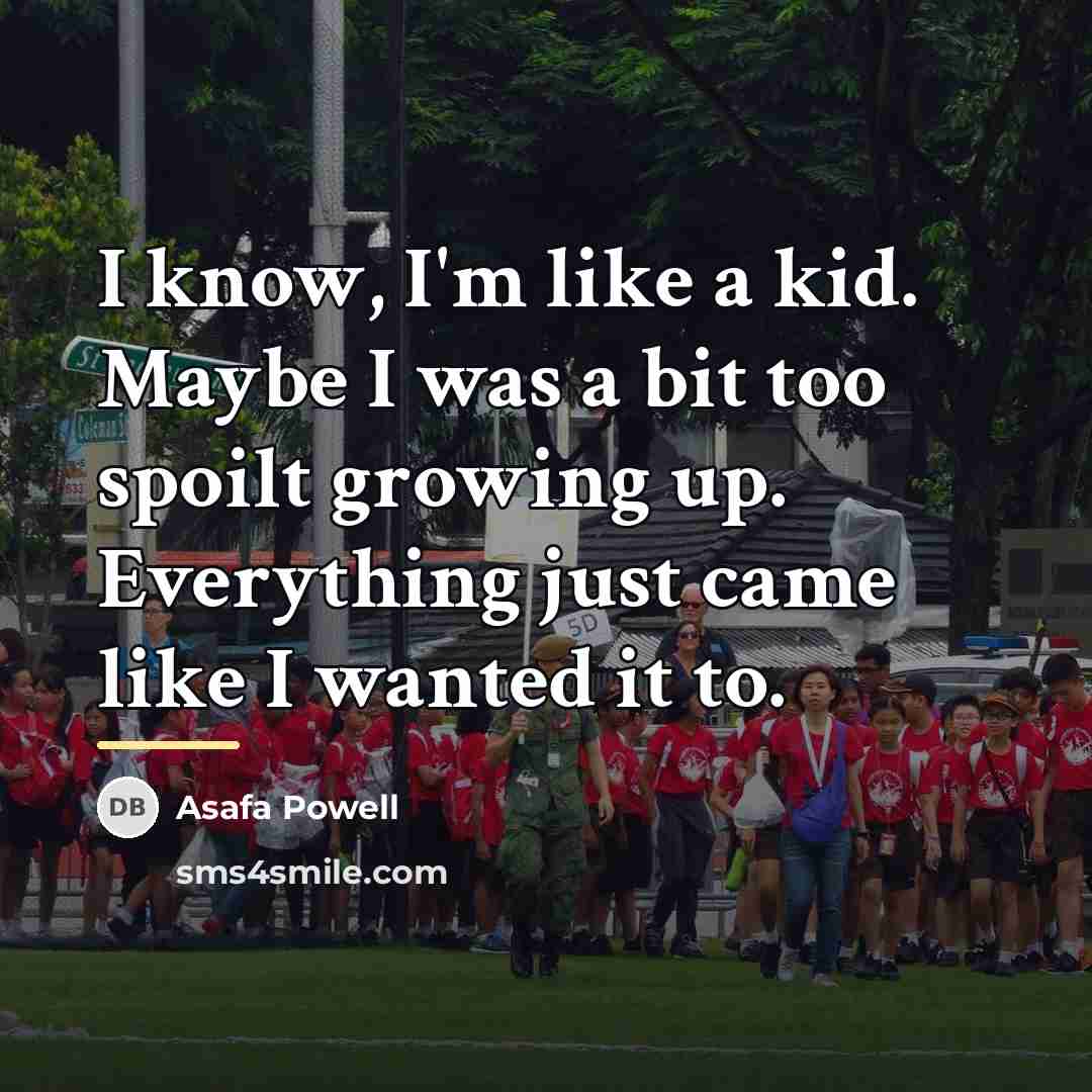 “I know, I'm like a kid. Maybe I was a…” quote by Asafa Powell