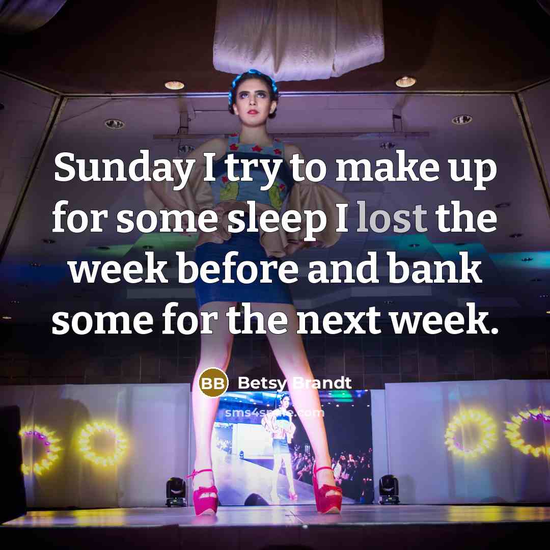 “Sunday I try to make up for some sleep I…” quote by Betsy Brandt