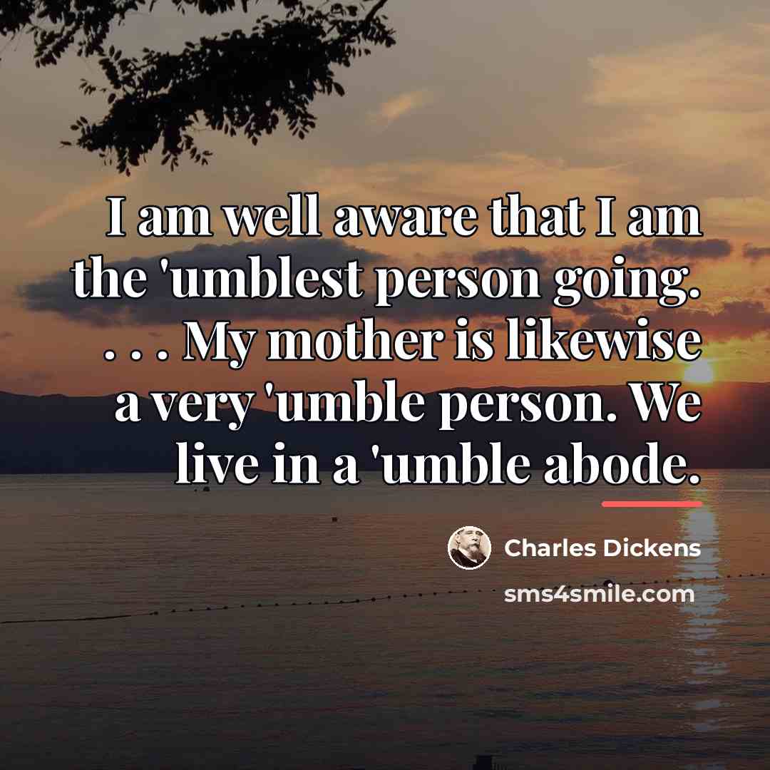 “I am well aware that I am the 'umblest person…” quote by Charles Dickens