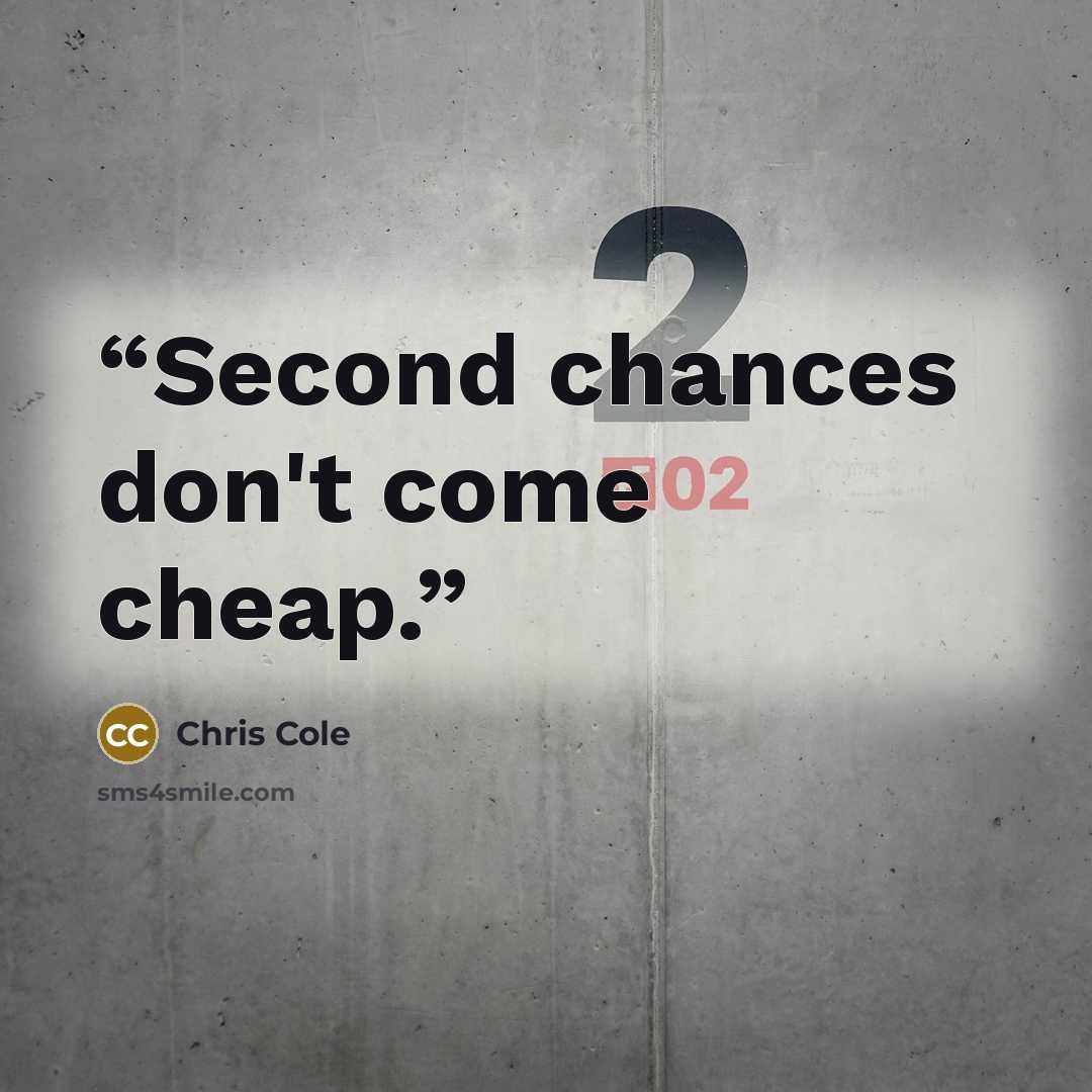 “Second chances don't come cheap.” quote by Chris Cole