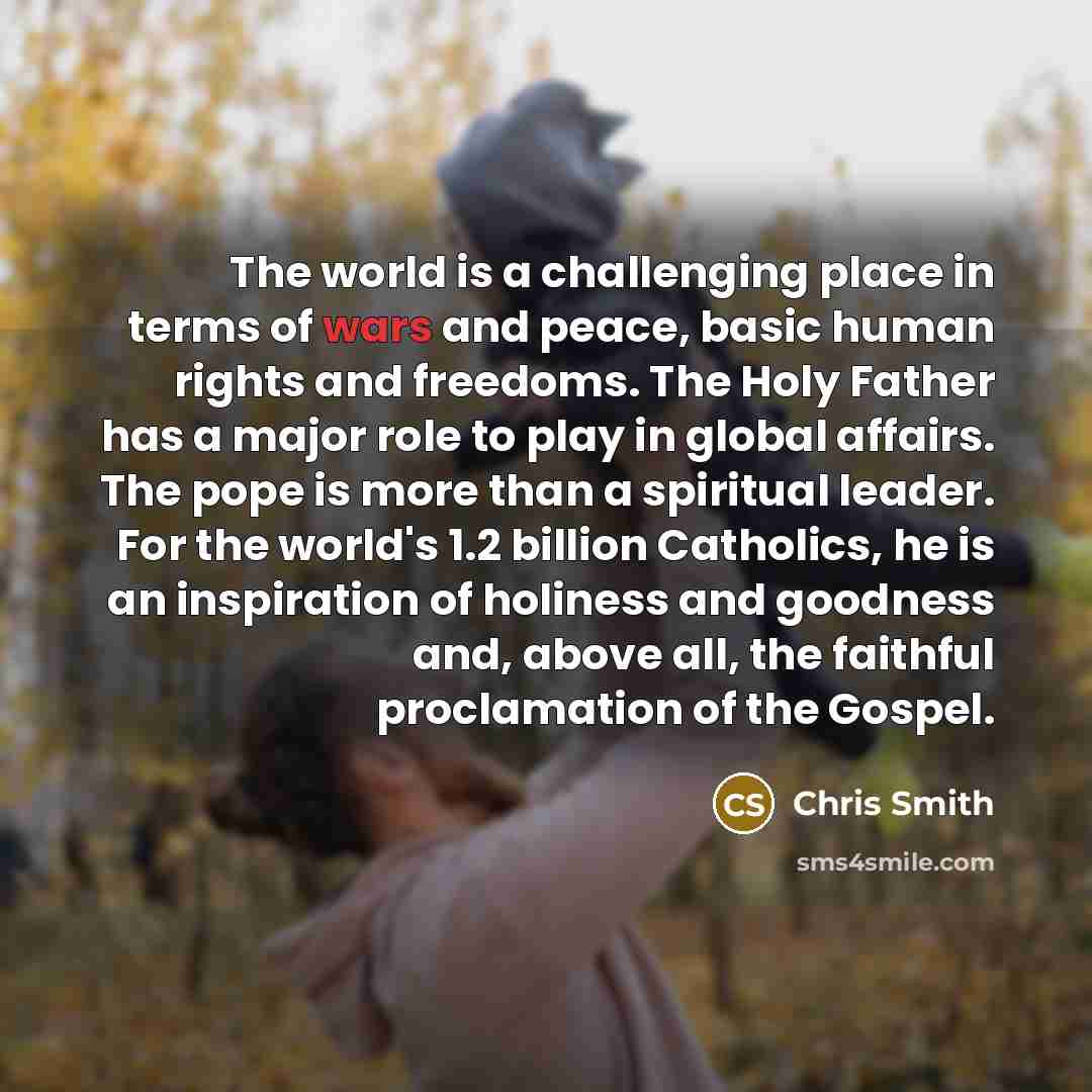 “The world is a challenging place in terms of wars…” quote by Chris Smith