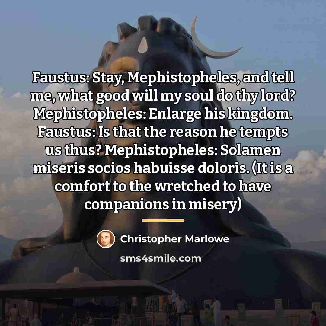 “Faustus: Stay, Mephistopheles, and tell me, what good will my…” quote by Christopher Marlowe