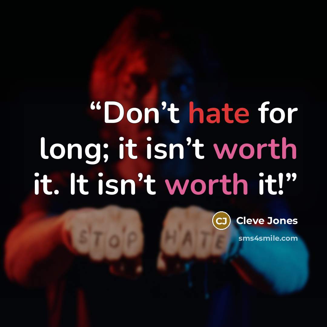 “Don’t hate for long; it isn’t worth it. It isn’t worth it!” quote by Cleve Jones