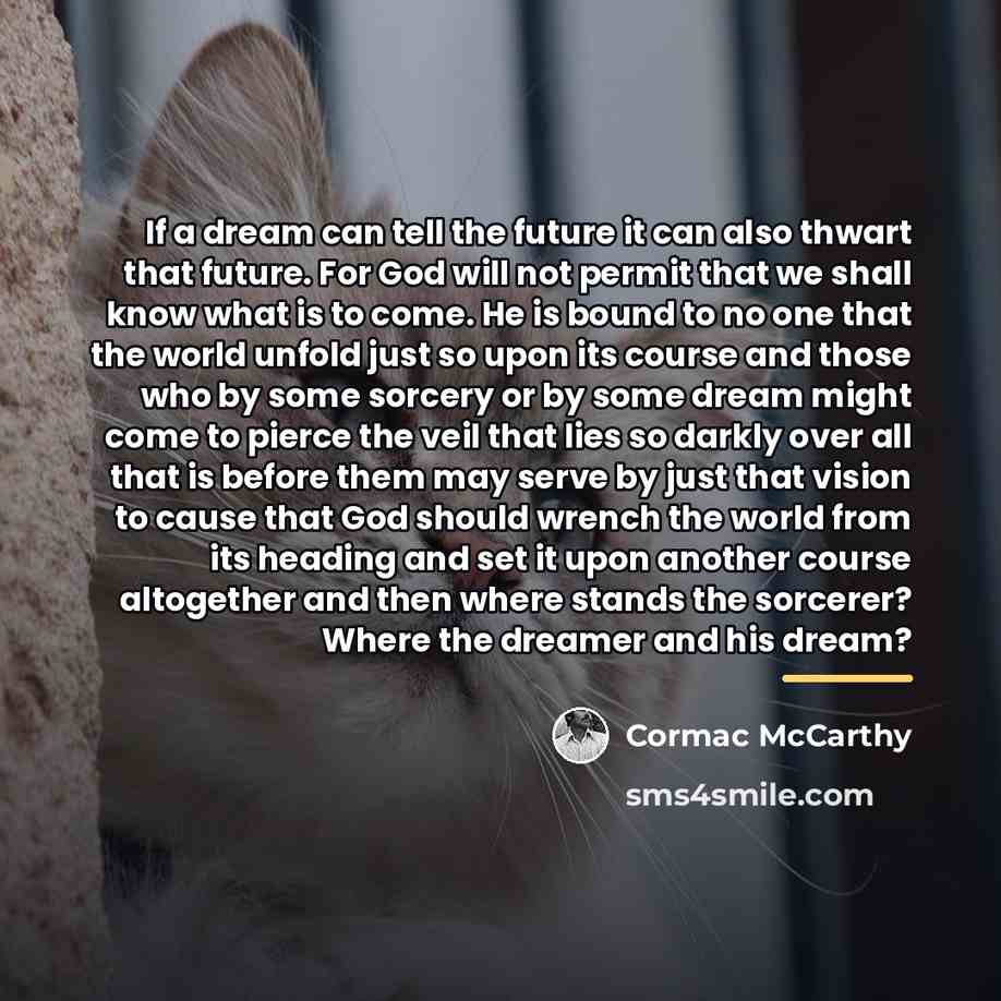 “If a dream can tell the future it can also…” quote by Cormac McCarthy