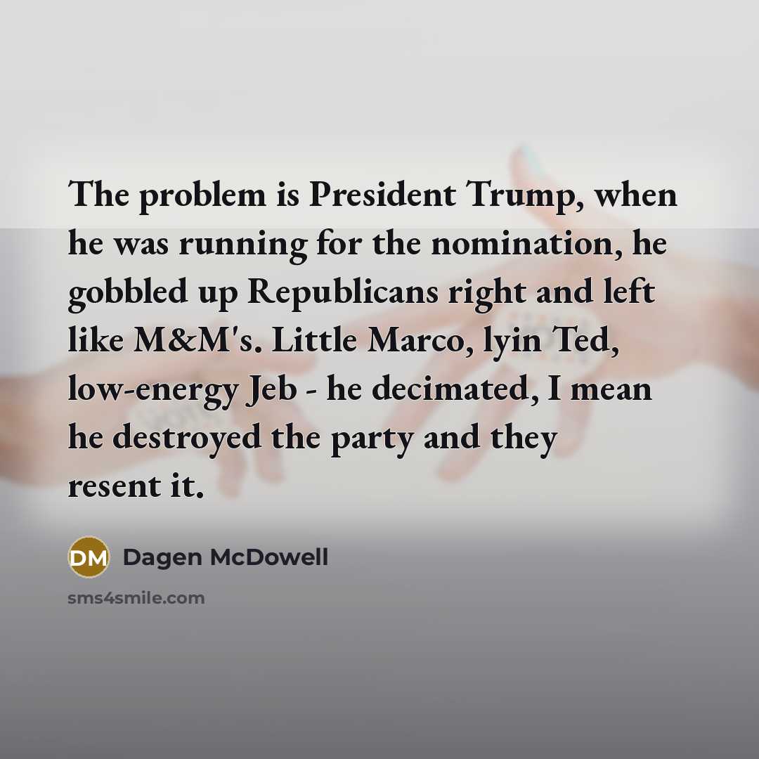 “The problem is President Trump, when he was running for…” quote by Dagen McDowell