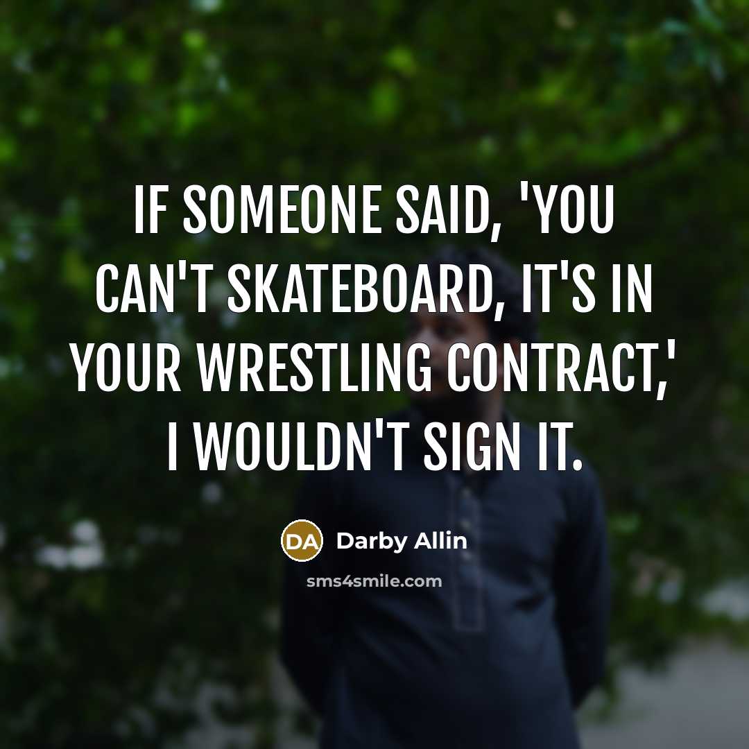 “If someone said, 'you can't skateboard, it's in your wrestling…” quote by Darby Allin