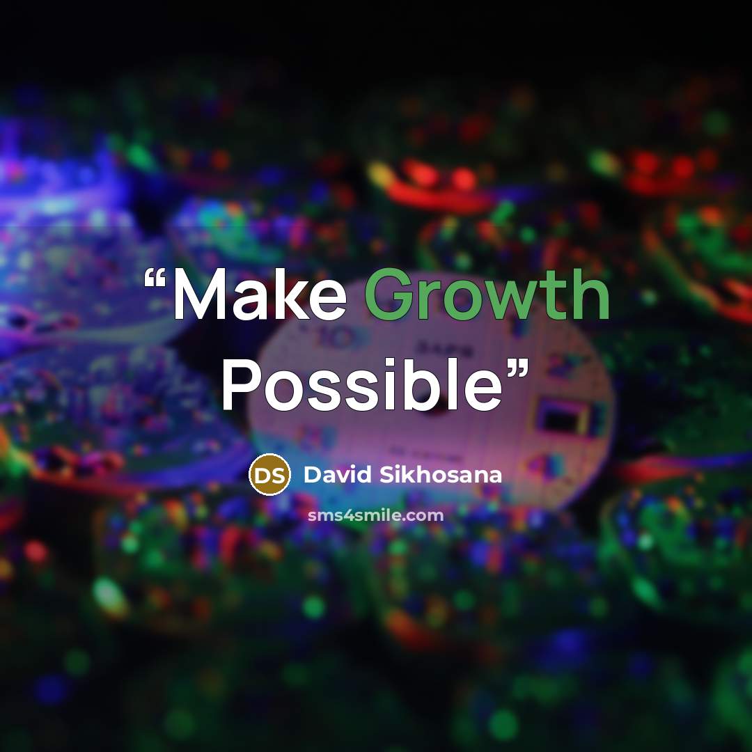 “Make Growth Possible” quote by David Sikhosana