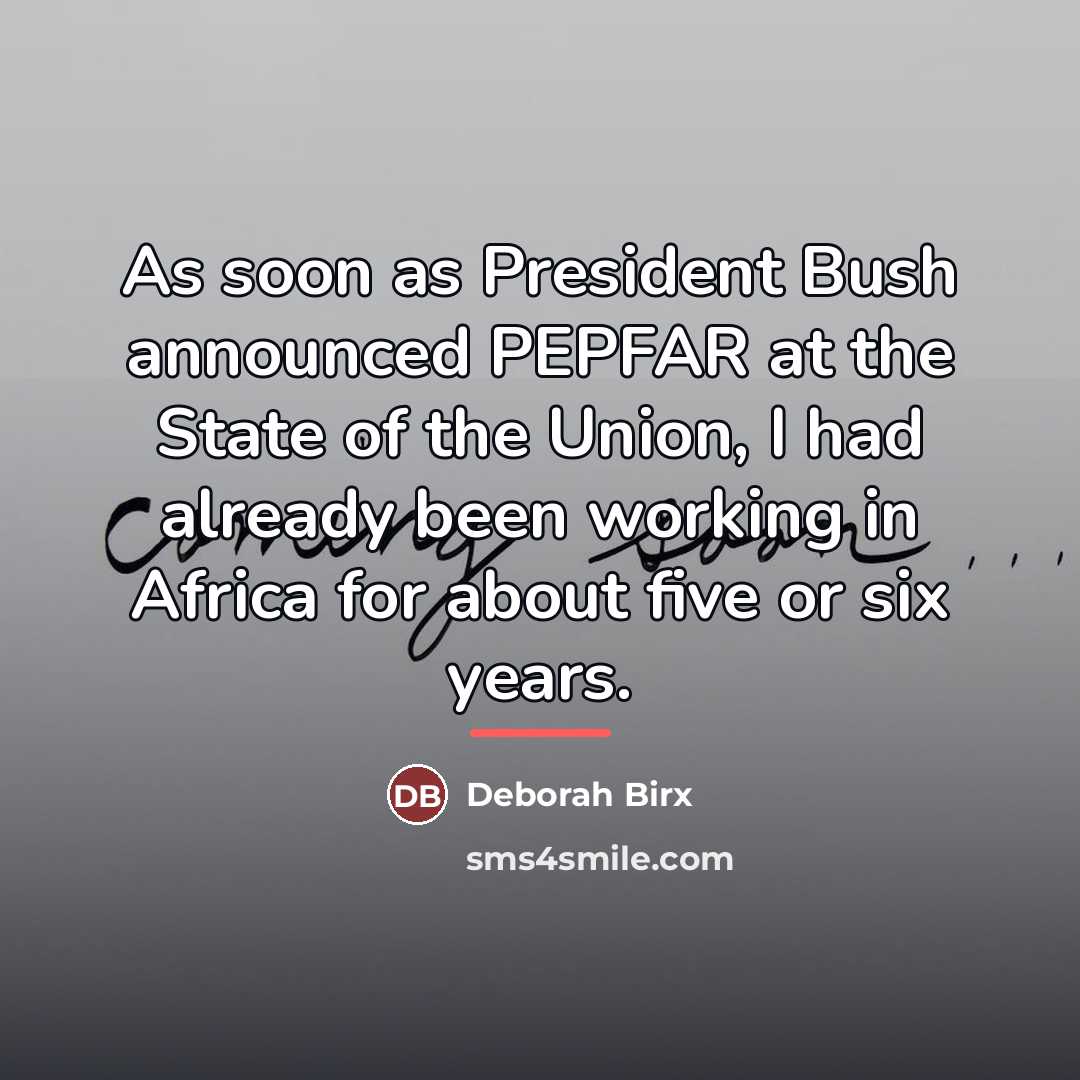 “As soon as President Bush announced PEPFAR at the State…” quote by Deborah Birx