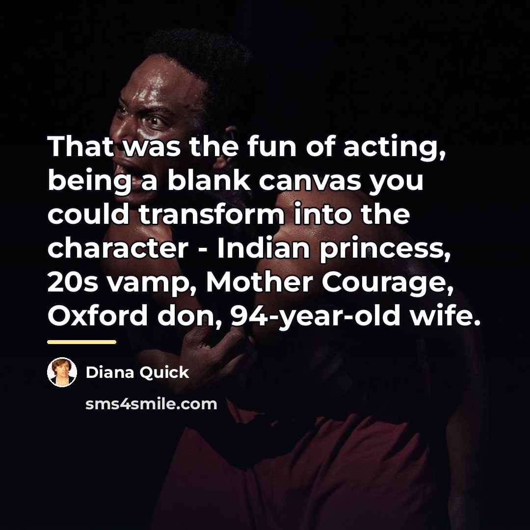 “That was the fun of acting, being a blank canvas…” quote by Diana Quick