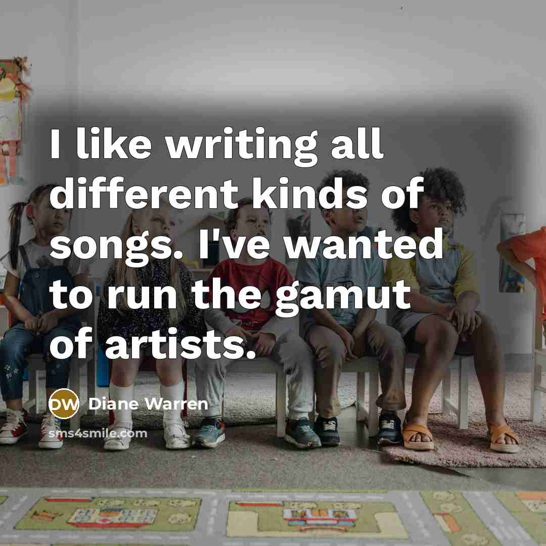 “I like writing all different kinds of songs. I've wanted…” quote by Diane Warren