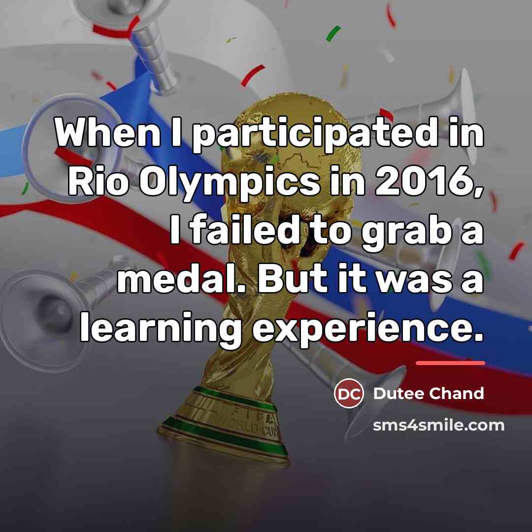 “When I participated in Rio Olympics in 2016, I failed…” quote by Dutee Chand
