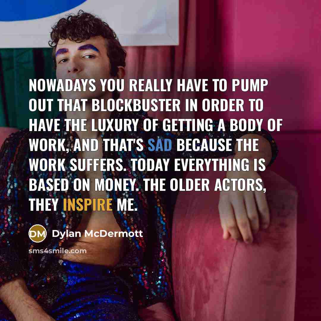 “Nowadays you really have to pump out that blockbuster in…” quote by Dylan McDermott