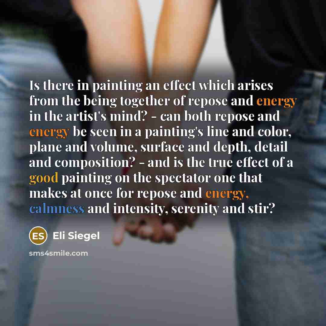 “Is there in painting an effect which arises from the…” quote by Eli Siegel
