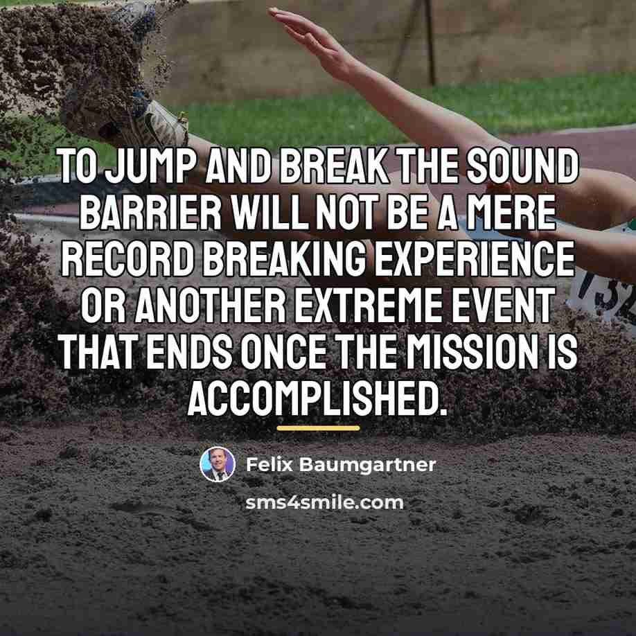 “To jump and break the sound barrier will not be…” quote by Felix Baumgartner