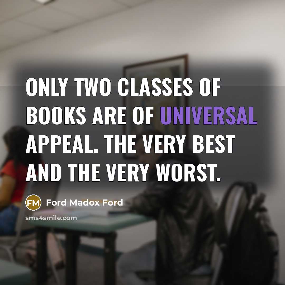 “Only two classes of books are of universal appeal. The…” quote by Ford Madox Ford